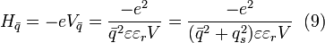 H_{\bar{q}}=-eV_{\bar{q}} =\frac{-e^{2}}{\bar{q}^{2}\varepsilon \varepsilon _{r} V}=\frac{-e^{2}}{(\bar{q}^{2} + q_{s}^{2})\varepsilon \varepsilon _{r} V} \;\; (9)