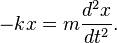  - k x = m \frac{d^2 x}{dt^2}. \,