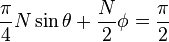 
\frac{\pi }{4} N \sin\theta+\frac{N}{2} \phi  = \frac{\pi }{2} 
