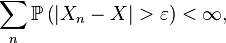 \sum_n \mathbb{P} \left(|X_n - X| > \varepsilon\right) < \infty,