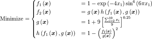 \text{Minimize} =
\begin{cases}
      f_{1}\left(\boldsymbol{x}\right) & = 1 - \exp \left(-4x_{1}\right)\sin^{6}\left(6 \pi x_{1} \right) \\
      f_{2}\left(\boldsymbol{x}\right) & = g\left(\boldsymbol{x}\right) h \left(f_{1}\left(\boldsymbol{x}\right),g\left(\boldsymbol{x}\right)\right) \\
      g\left(\boldsymbol{x}\right) & = 1 + 9 \left[\frac{\sum_{i=2}^{10} x_{i}}{9}\right]^{0.25} \\
      h \left(f_{1}\left(\boldsymbol{x}\right),g\left(\boldsymbol{x}\right)\right) & = 1 - \left(\frac{f_{1}\left(\boldsymbol{x}\right)}{g\left(\boldsymbol{x} \right)}\right)^{2} \\
\end{cases}
