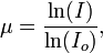 
\begin{align}
\mu =  \frac{\ln(I)}{\ln(I_o)},
\end{align}
