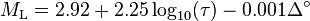 M_\mathrm{L} = 2.92 + 2.25 \log_{10} (\tau) - 0.001 \Delta^{\circ} 