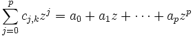 \sum_{j=0}^p c_{j,k}z^j = a_0 + a_1 z + \cdots + a_p z^p