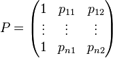 P = \begin{pmatrix}
             1 & p_{11} & p_{12} \\
             \vdots & \vdots & \vdots \\
             1 & p_{n1} & p_{n2}
\end{pmatrix} 