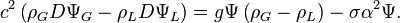 c^2\left(\rho_G D\Psi_G-\rho_L D\Psi_L\right)=g\Psi\left(\rho_G-\rho_L\right)-\sigma\alpha^2\Psi.\,