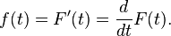 f(t) = F'(t) = \frac{d}{dt} F(t).