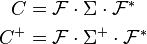 {\begin{aligned}C&={\mathcal {F}}\cdot \Sigma \cdot {\mathcal {F}}^{*}\\C^{+}&={\mathcal {F}}\cdot \Sigma ^{+}\cdot {\mathcal {F}}^{*}\end{aligned}}