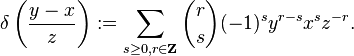 \delta\left(\frac{y-x}{z}\right) := \sum_{s \geq 0, r \in \mathbf{Z}} \binom{r}{s} (-1)^s y^{r-s}x^s z^{-r}.