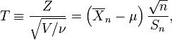 T \equiv \frac{Z}{\sqrt{V/\nu}} = \left(\overline{X}_n-\mu\right)\frac{\sqrt{n}}{S_n},