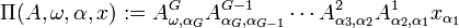 \Pi(A, \omega, \alpha, x) := A^{G}_{\omega,\alpha_{G}}A^{G-1}_{\alpha_{G},\alpha_{G-1}}\dotsb A^2_{\alpha_3,\alpha_2} A^1_{\alpha_2,\alpha_1} x_{\alpha_1}