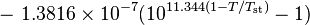 -\ 1.3816\times10^{-7}(10^{11.344(1-T/T_\mathrm{st})}-1)