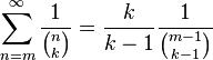 \sum_{n=m}^\infty \frac 1 {\binom n k} = \frac k{k - 1}\frac 1 {\binom{m - 1}{k - 1}}