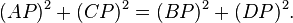 \displaystyle (AP)^2 + (CP)^2 = (BP)^2 + (DP)^2.