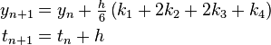 \begin{align}
y_{n+1} &= y_n + \tfrac{h}{6}\left(k_1 + 2k_2 + 2k_3 + k_4 \right)\\
t_{n+1} &= t_n + h \\
\end{align}