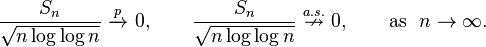 
    \frac{S_n}{\sqrt{n\log\log n}} \ \xrightarrow{p}\ 0, \qquad
    \frac{S_n}{\sqrt{n\log\log n}} \ \stackrel{a.s.}{\nrightarrow}\ 0, \qquad \text{as}\ \ n\to\infty.
  