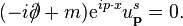 (-i\partial\!\!\!/+m)\mathrm{e}^{ip\cdot x}u^s_\textbf{p}=0.