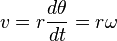  v = r \frac{d\theta}{dt} = r\omega