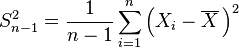 S^2_{n-1} = \frac{1}{n-1}\sum_{i=1}^n\left(X_i-\overline{X}\,\right)^2