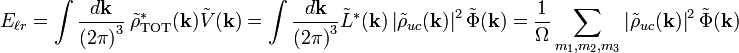 
E_{\ell r} = 
\int \frac{d\mathbf{k}}{\left(2\pi\right)^3} \ \tilde{\rho}_\text{TOT}^*(\mathbf{k}) \tilde{V}(\mathbf{k}) = 
\int \frac{d\mathbf{k}}{\left(2\pi\right)^3} \tilde{L}^*(\mathbf{k}) \left| \tilde{\rho}_{uc}(\mathbf{k})\right|^2 \tilde{\Phi}(\mathbf{k}) = 
\frac{1}{\Omega} \sum_{m_1, m_2, m_3}  \left| \tilde{\rho}_{uc}(\mathbf{k})\right|^2 \tilde{\Phi}(\mathbf{k})
