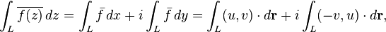 \int_L \overline{f(z)}\,dz = \int_L \bar{f}\,dx + i\int_L \bar{f}\,dy = \int_L (u,v)\cdot d\mathbf{r} + i\int_L (-v,u)\cdot d\mathbf{r},