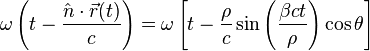 \omega\left ( t-\frac{\hat{n}\cdot \vec{r}(t)}{c} \right )
=
\omega\left [ t-\frac{\rho}{c}\sin\left ( \frac{\beta c t}{\rho} \right )\cos\theta \right ]