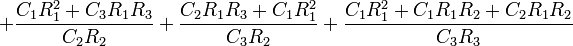  + \frac{C_1R_1^2+C_3R_1R_3}{C_2R_2} + \frac{C_2R_1R_3+C_1R_1^2}{C_3R_2} + \frac{C_1R_1^2+C_1R_1R_2+C_2R_1R_2}{C_3R_3}