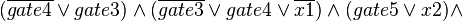 (\overline{gate4}\vee gate3)\wedge (\overline{gate3}\vee gate4\vee \overline{x1})\wedge (gate5\vee x2)\wedge 