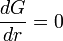  \frac{dG}{dr} = 0 