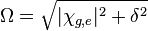 \Omega = \sqrt{|\chi_{g,e}|^2 + \delta^2}