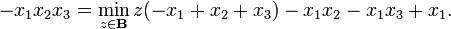  \displaystyle  	-x_1x_2x_3=\min_{z\in\mathbf{B}}z(-x_1+x_2+x_3)-x_1x_2-x_1x_3+x_1. 