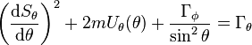  \left( \frac{\mathrm{d}S_{\theta}}{\mathrm{d}\theta} \right)^{2} + 2m U_{\theta}(\theta) + \frac{\Gamma_{\phi}}{\sin^{2}\theta} = \Gamma_{\theta} 