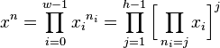  x^n = \prod_{i=0}^{w-1} {x_i}^{n_i} = \prod_{j=1}^{h-1}{\bigg[\prod_{n_i=j} x_i\bigg]}^j 