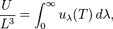 \frac{U}{L^3} = \int_0^\infty u_\lambda(T)\, d\lambda,