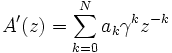 A'(z) = \sum_{k=0}^{N}a_k\gamma^kz^{-k}