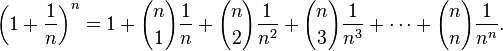 \left(1 + \frac{1}{n}\right)^n = 1 + {n \choose 1}\frac{1}{n} + {n \choose 2}\frac{1}{n^2} + {n \choose 3}\frac{1}{n^3} + \cdots + {n \choose n}\frac{1}{n^n}.