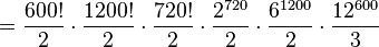 = \frac{600!}{2} \cdot \frac{1200!}{2} \cdot \frac{720!}{2} \cdot \frac{2^{720}}{2} \cdot \frac{6^{1200}}{2} \cdot \frac{12^{600}}{3}