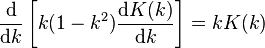 \frac {\mathrm{d}} {\mathrm{d}k} \left[ k (1-k^2) \frac {\mathrm{d}K(k)} {\mathrm{d}k} \right] = k K(k)