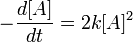 \ -\frac{d[A]}{dt} = 2k[A]^2