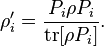 \rho_i' = \frac{P_i \rho P_i}{\operatorname{tr}[\rho P_i]}.