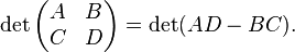 \det\begin{pmatrix}A& B\\ C& D\end{pmatrix} = \det(AD - BC).