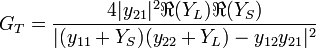 G_T = \frac{4|y_{21}|^2 \Re{(Y_L)}\Re{(Y_S)}}{|(y_{11}+Y_S)(y_{22}+Y_L)-y_{12}y_{21}|^2}