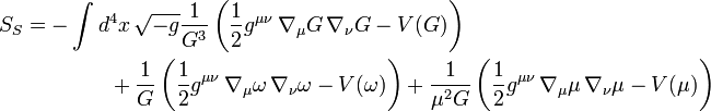 
\begin{align}
S_S & = -\int d^4x\,\sqrt{-g} {1\over G^3} \left( \frac12g^{\mu\nu}\,\nabla_\mu G\,\nabla_\nu G -V(G) \right) \\
& {} \qquad\qquad + {1\over G} \left(\frac12g^{\mu\nu}\,\nabla_\mu\omega\,\nabla_\nu\omega -V(\omega) \right) +{1\over\mu^2G} \left( \frac12g^{\mu\nu}\,\nabla_\mu\mu\,\nabla_\nu\mu - V(\mu) \right)
\end{align}