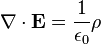 \nabla \cdot \mathbf{E} = \frac{1}{\epsilon_0} \rho