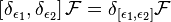 \left[\delta_{\epsilon_1},\delta_{\epsilon_2}\right]\mathcal{F}=\delta_{\left[\epsilon_1,\epsilon_2\right]}\mathcal{F}