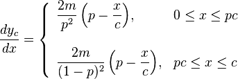 \frac{dy_c}{dx} = \left\{\begin{array}{ll}
\displaystyle{\frac{2m}{p^2} \left(p - \frac{x}{c} \right)}, & 0 \leq x \leq pc \\
\\
\displaystyle{\frac{2m}{(1 - p)^2} \left(p - \frac{x}{c}\right)}, & pc \leq x \leq c
\end{array} \right. 