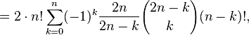 = 2 \cdot n! \sum_{k=0}^n (-1)^k \frac{2n}{2n-k} {2n-k\choose k} (n-k)!,  