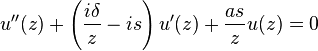 u''(z)+\left(\frac{i\delta}{z}-is\right)u'(z)+\frac{as}{z}u(z)=0