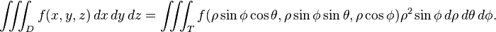 \iiint_D f(x,y,z) \, dx\, dy\, dz = \iiint_T f(\rho \sin \phi \cos \theta, \rho \sin \phi \sin \theta, \rho \cos \phi) \rho^2 \sin \phi \, d\rho\, d\theta\, d\phi.