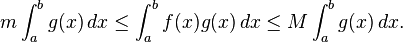 m \int_a^b g(x) \, dx \le \int^b_a f(x)g(x) \, dx \le M \int_a^b g(x) \, dx.